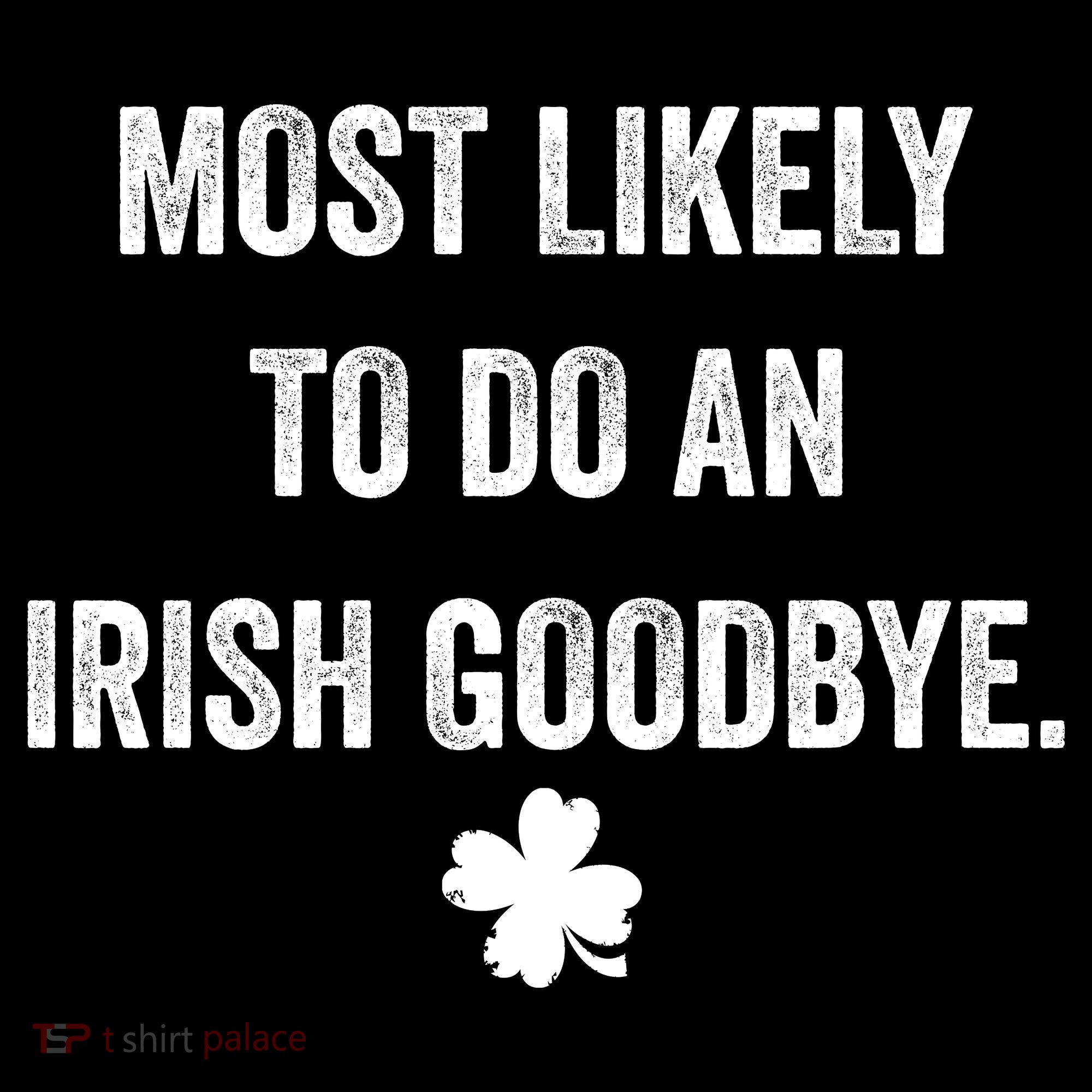 Most Likely To Do An Irish Goodbye Funny St Patricks Day Coffee Mug
