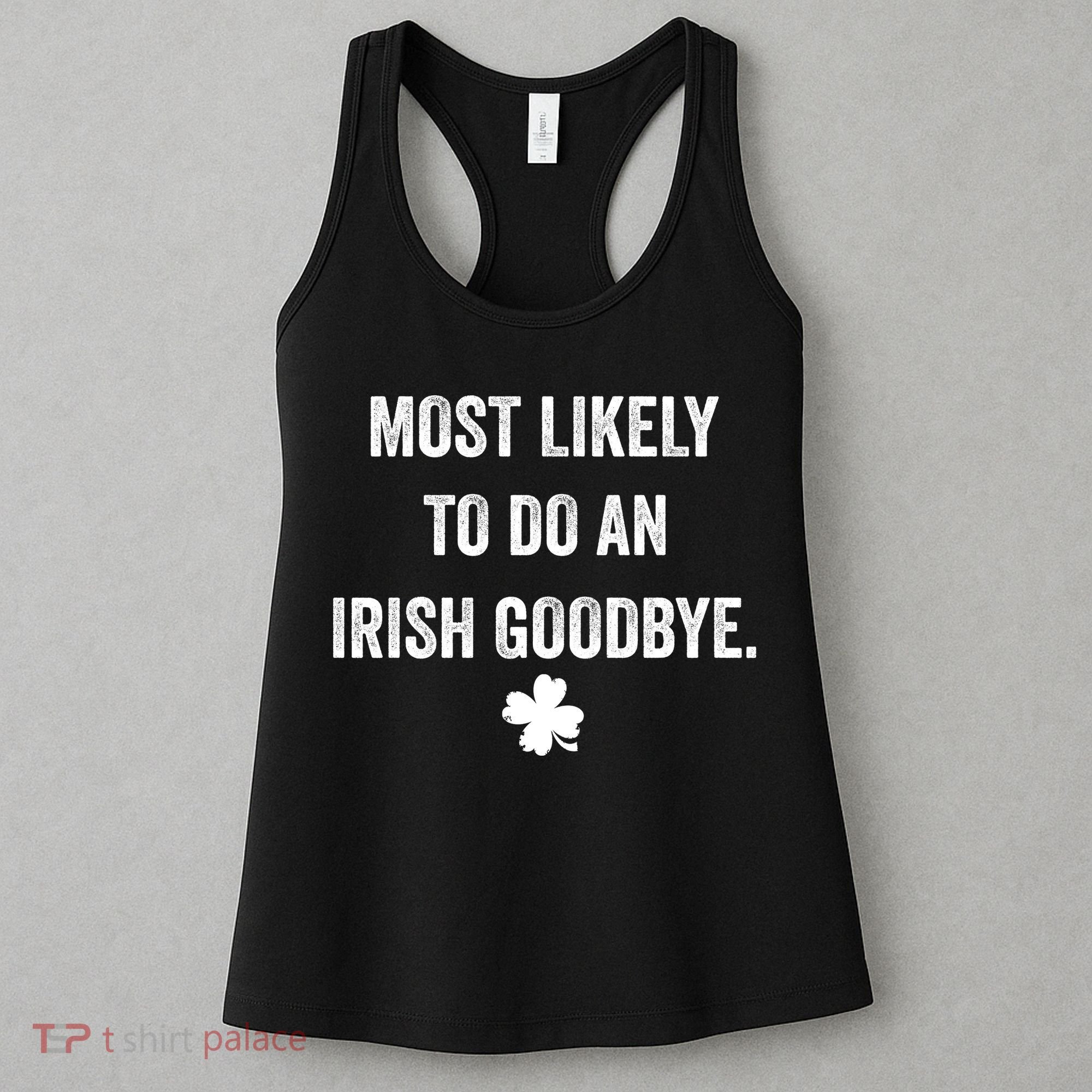 Most Likely To Do An Irish Goodbye Funny St Patricks Day Women's Tank Top