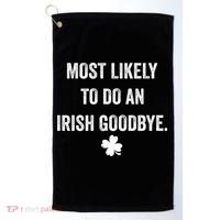 Most Likely To Do An Irish Goodbye Funny St Patricks Day Golf Towel thumb 0