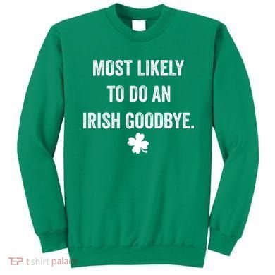 Most Likely To Do An Irish Goodbye Funny St Patricks Day Sweatshirt