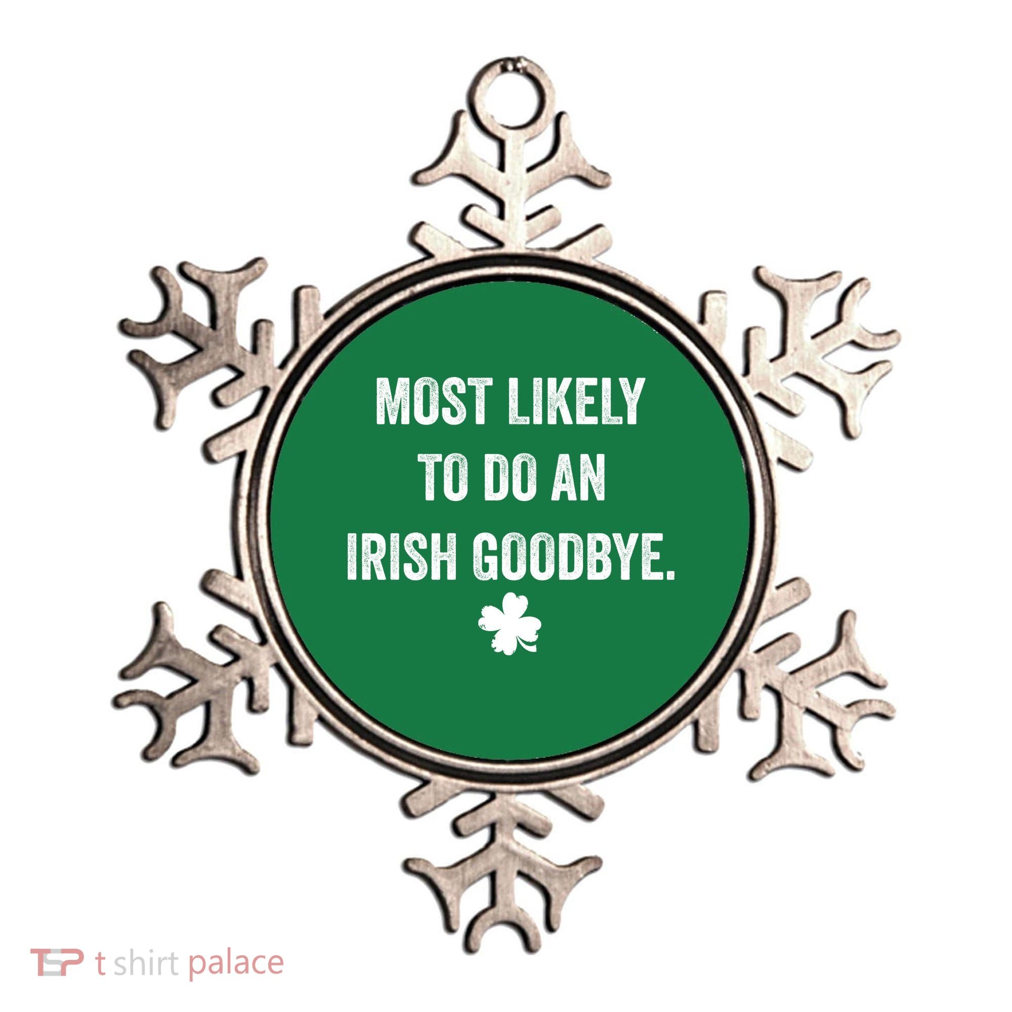 Most Likely To Do An Irish Goodbye Funny St Patricks Day Ornament