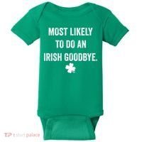 Most Likely To Do An Irish Goodbye Funny St Patricks Day Baby Bodysuit thumb 0