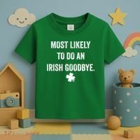 Most Likely To Do An Irish Goodbye Funny St Patricks Day Toddler T-Shirt thumb 3