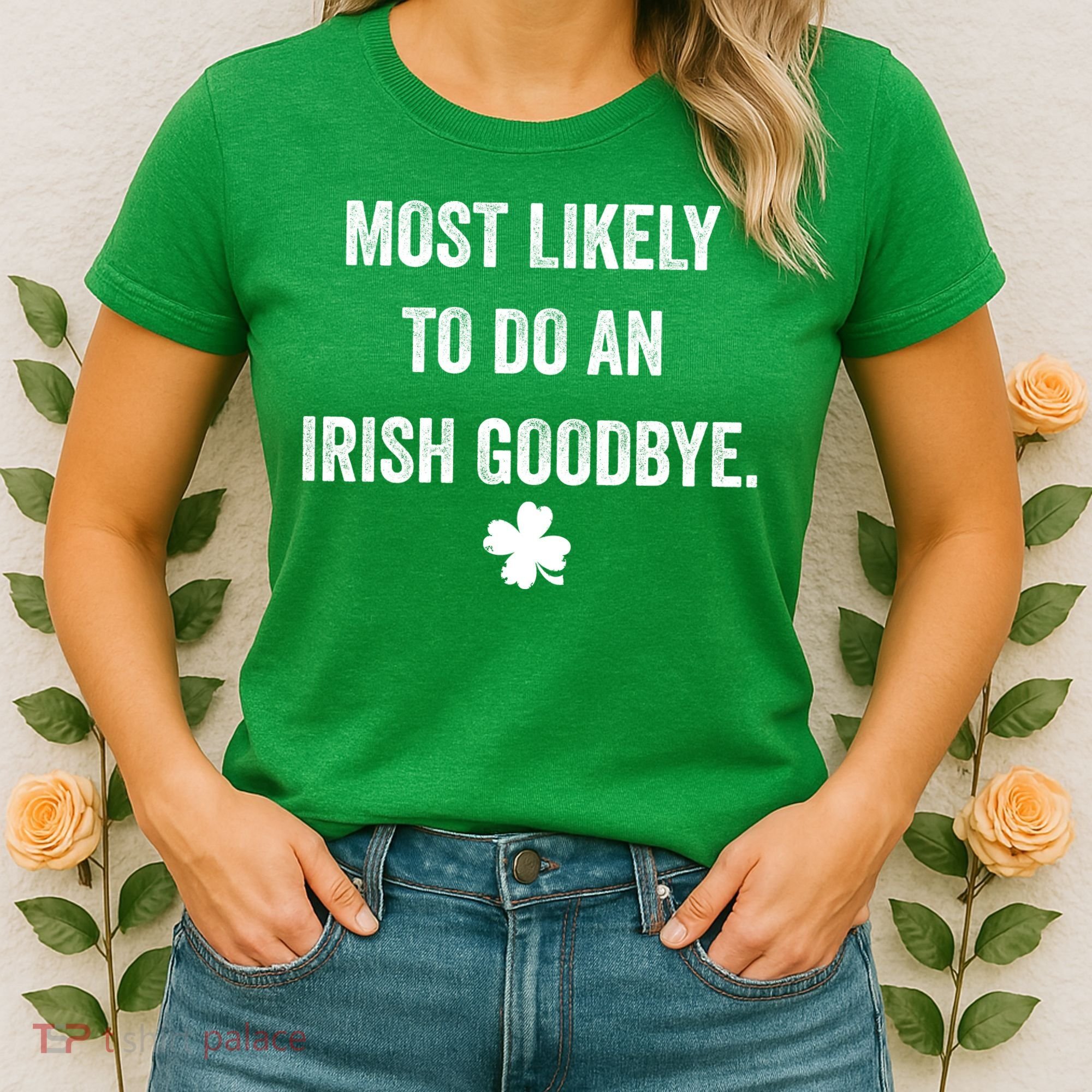 Most Likely To Do An Irish Goodbye Funny St Patricks Day Women's T-Shirt