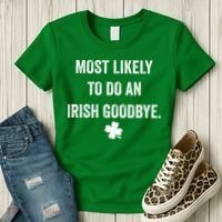 Most Likely To Do An Irish Goodbye Funny St Patricks Day Women's T-Shirt thumb 3
