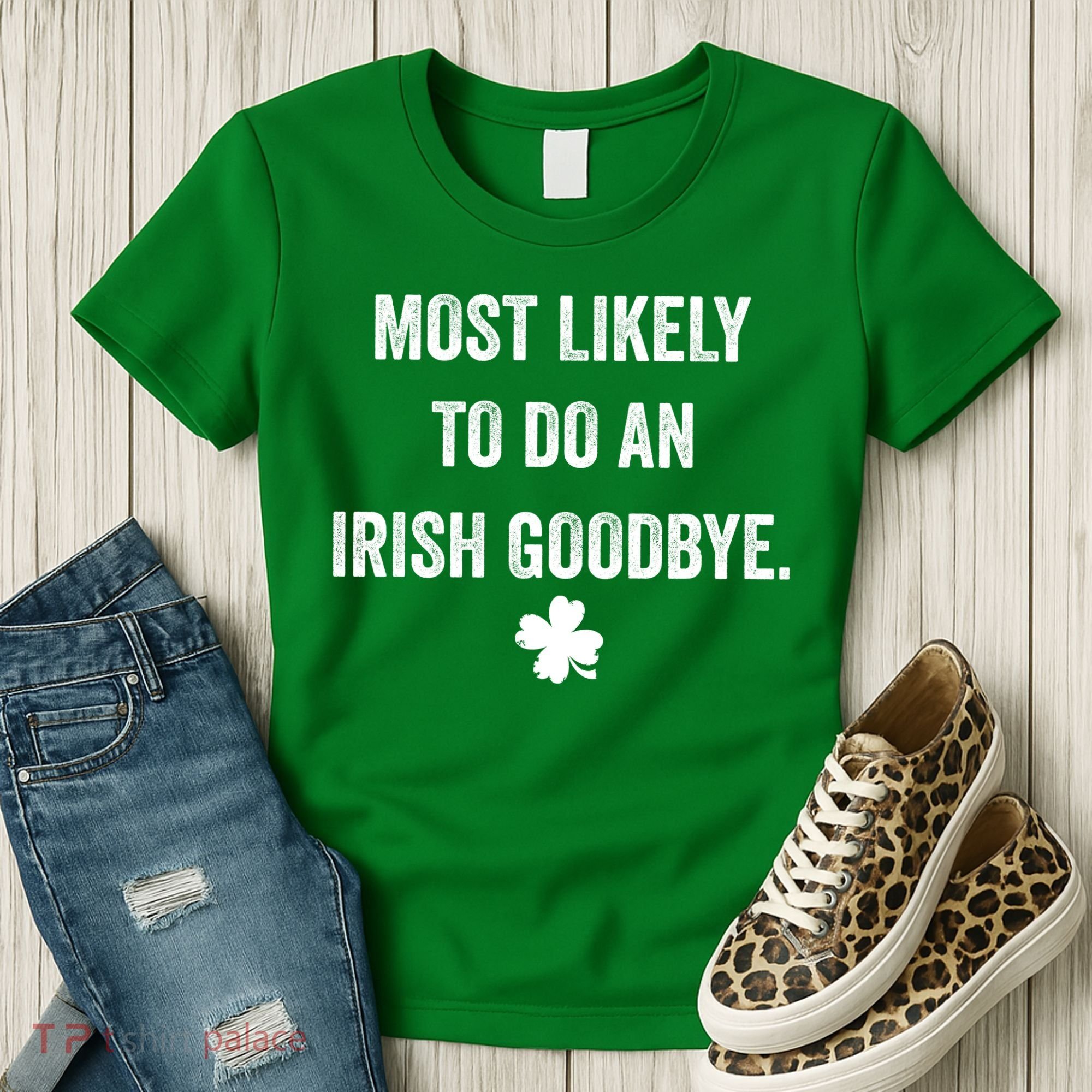 Most Likely To Do An Irish Goodbye Funny St Patricks Day Women's T-Shirt