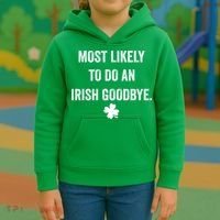 Most Likely To Do An Irish Goodbye Funny St Patricks Day Kids Hoodie thumb 3