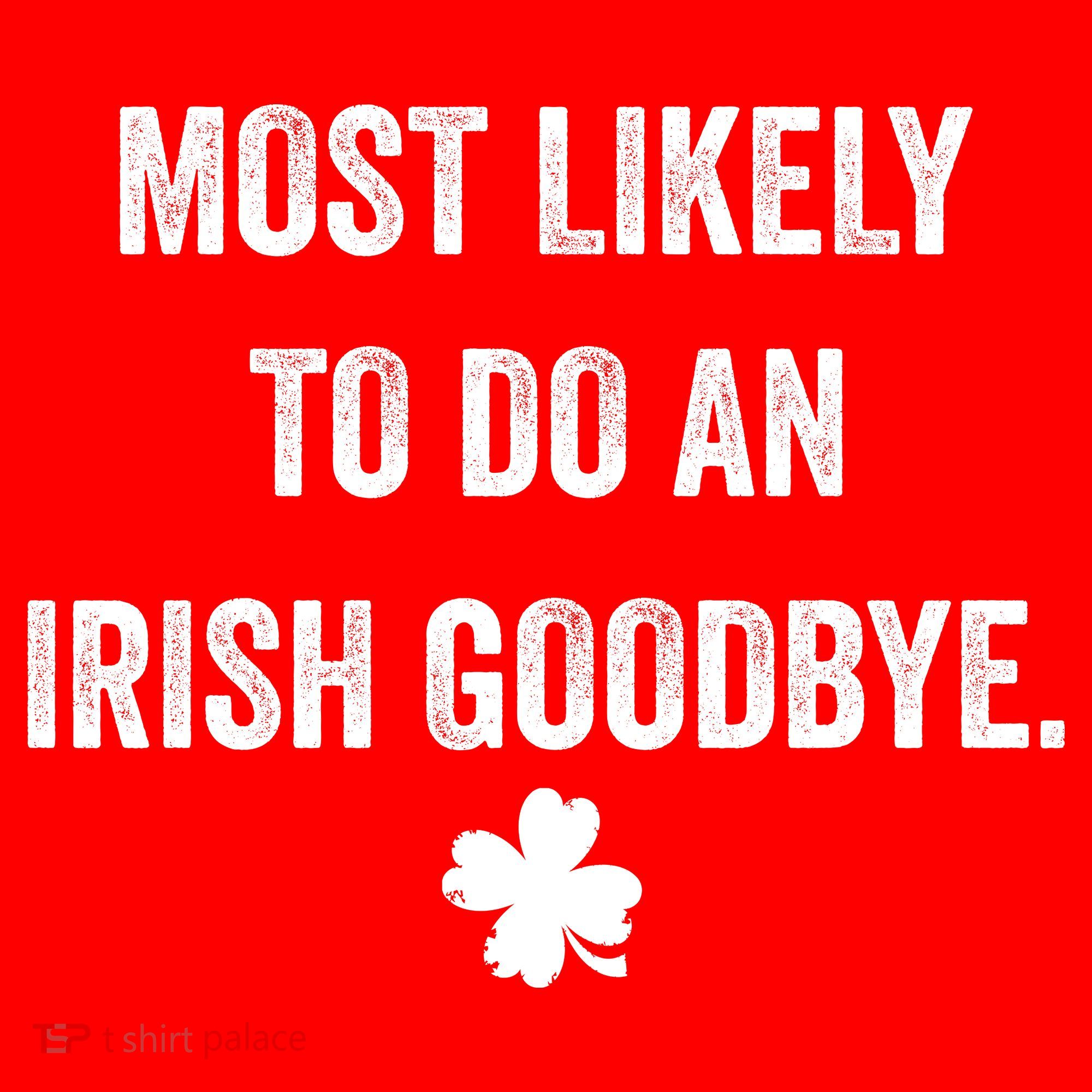 Most Likely To Do An Irish Goodbye Funny St Patricks Day Santa Hat