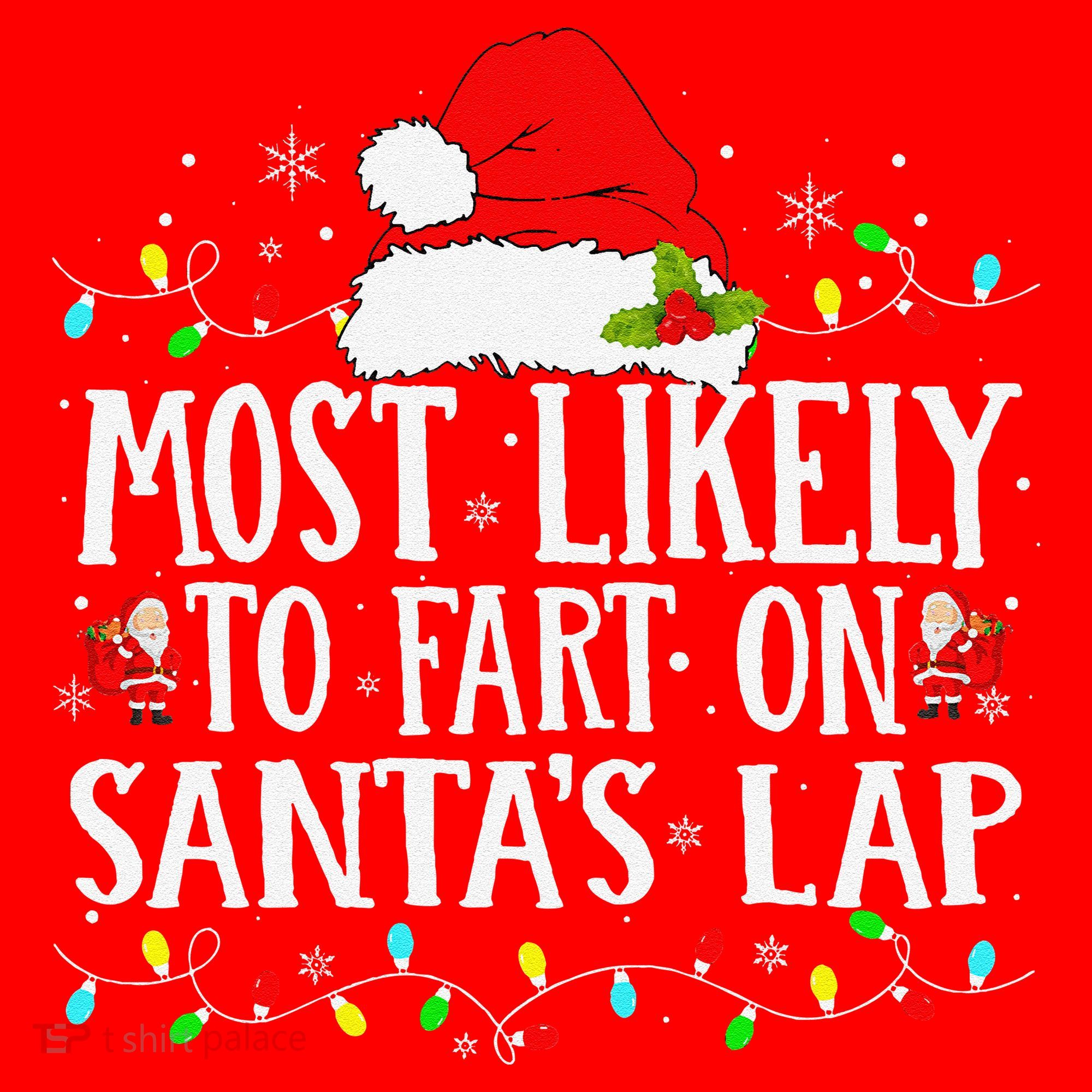 Most Likely To Fart On SantaS Lap Christmas Xmas Lights Santa Hat