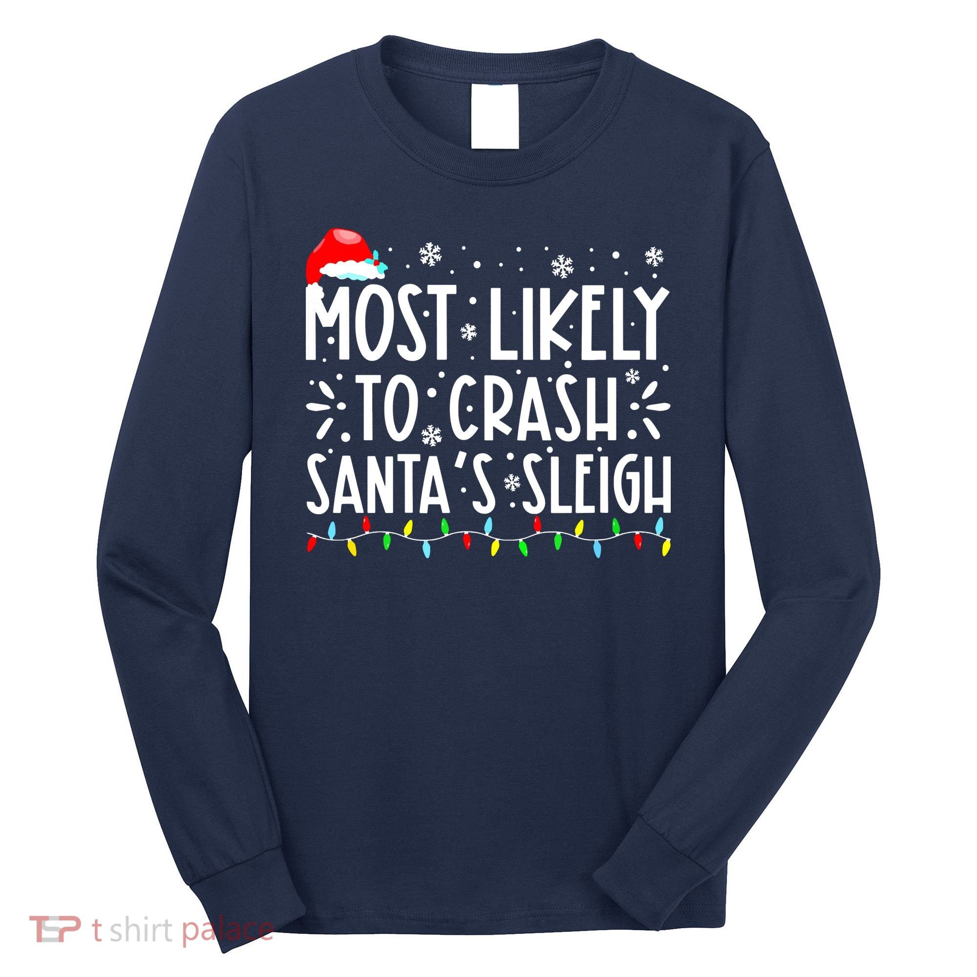 Most Likely To Crash Santa's Sleigh Funny Xmas Pajama Long Sleeve Shirt