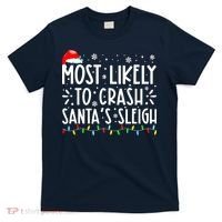 Most Likely To Crash Santa's Sleigh Funny Xmas Pajama T-Shirt thumb 0