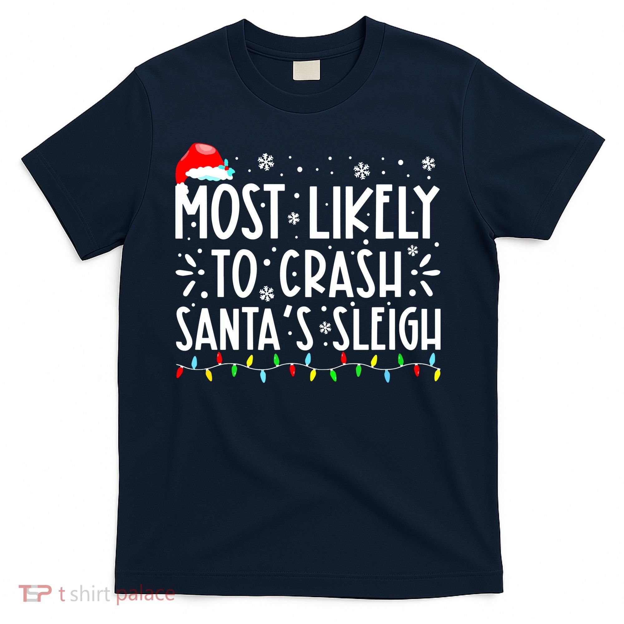Most Likely To Crash Santa's Sleigh Funny Xmas Pajama T-Shirt