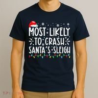 Most Likely To Crash Santa's Sleigh Funny Xmas Pajama T-Shirt thumb 3