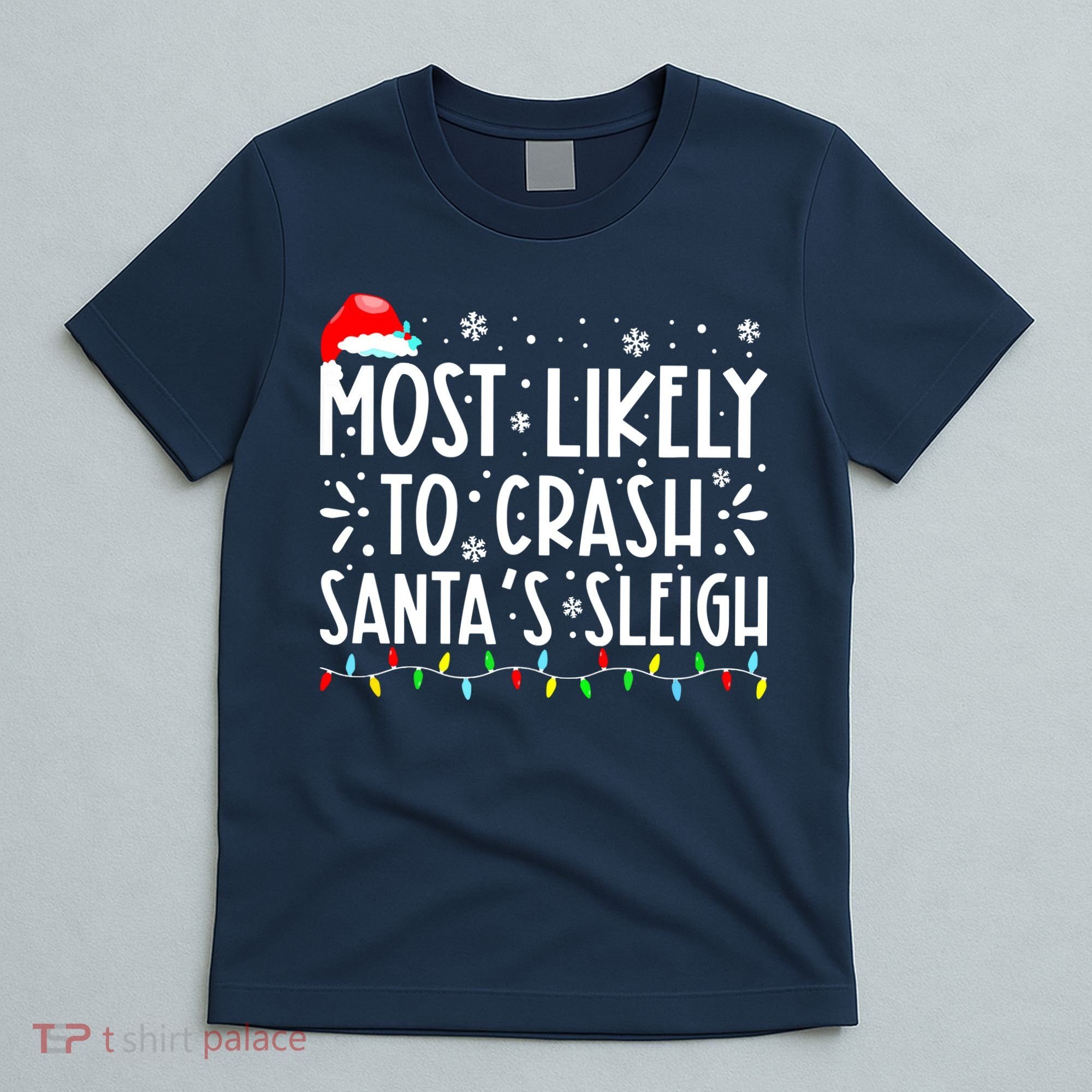 Most Likely To Crash Santa's Sleigh Funny Xmas Pajama T-Shirt