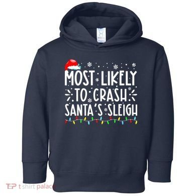 Most Likely To Crash Santa's Sleigh Funny Xmas Pajama Toddler Hoodie