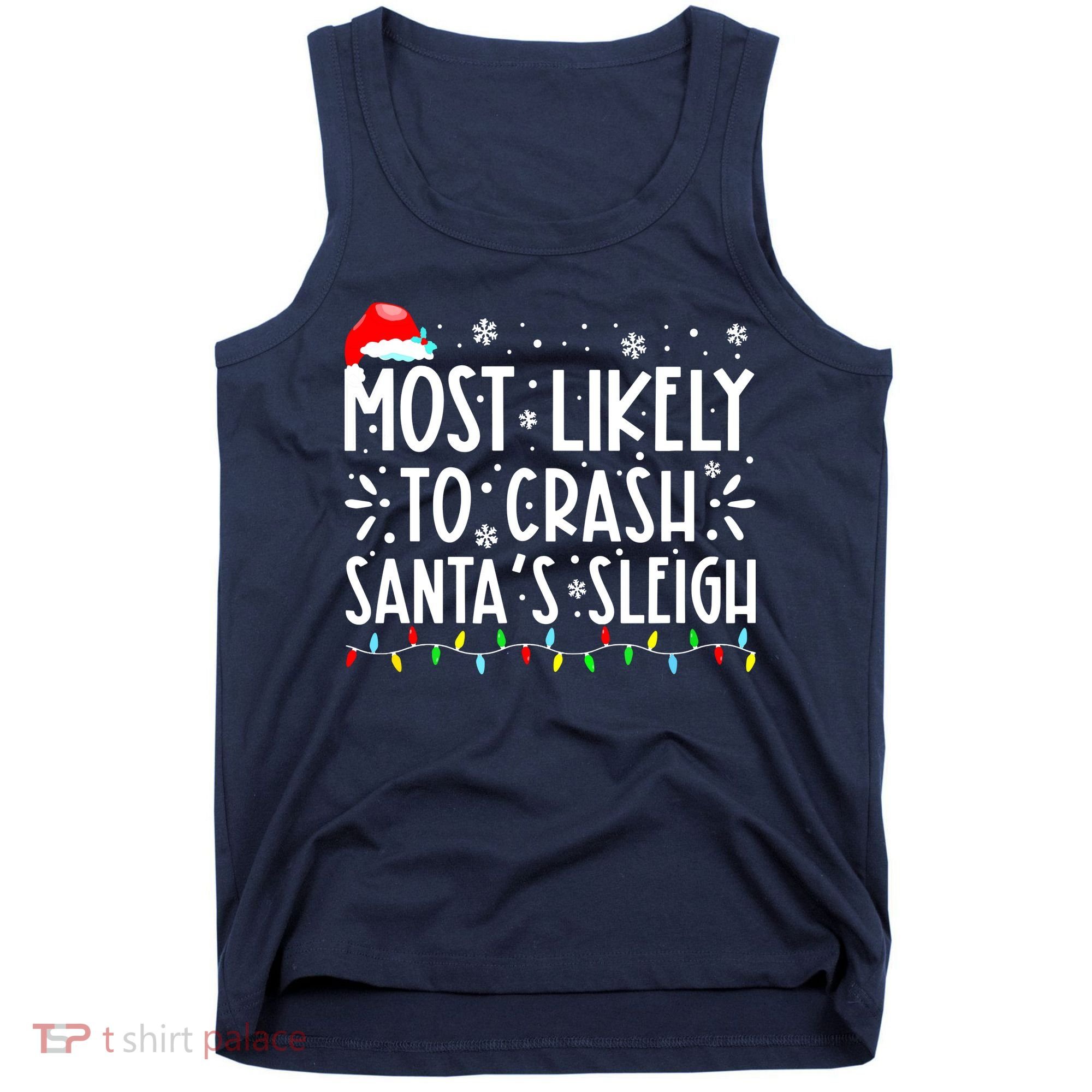 Most Likely To Crash Santa's Sleigh Funny Xmas Pajama Tank Top
