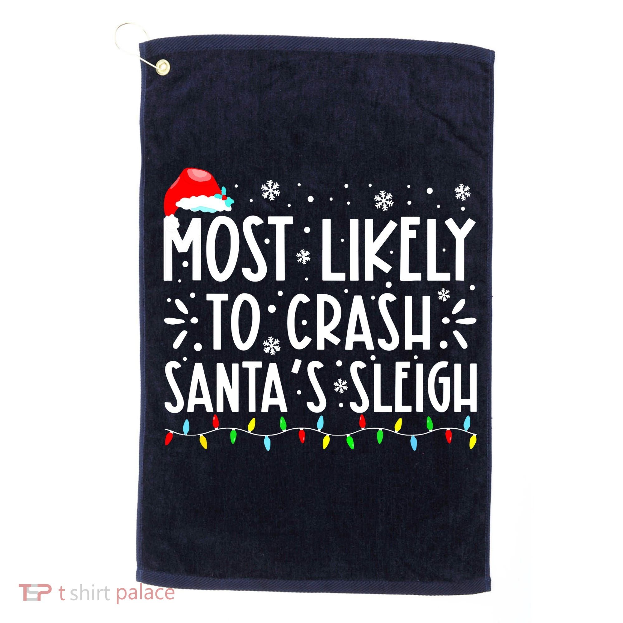 Most Likely To Crash Santa's Sleigh Funny Xmas Pajama Golf Towel