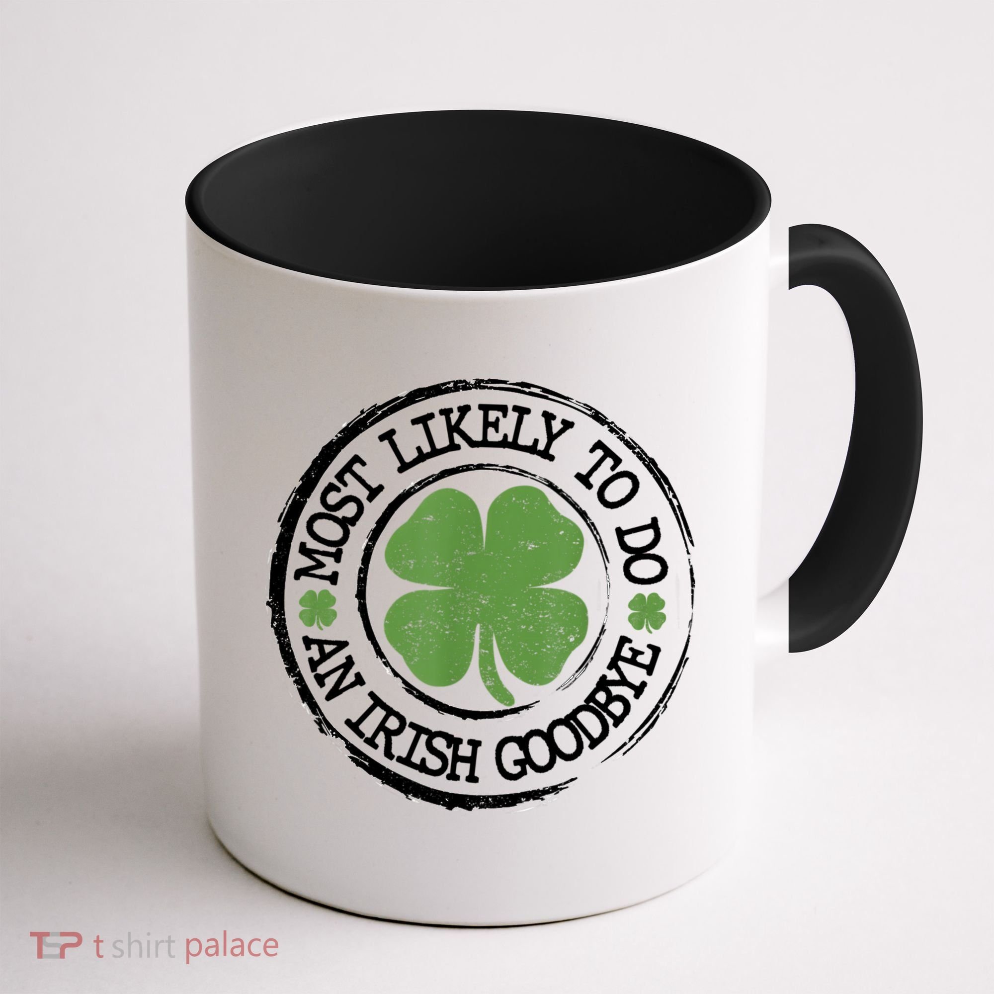 Most Likely To Do An Irish Goodbye Funny St Patricks Day Coffee Mug