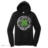Most Likely To Do An Irish Goodbye Funny St Patricks Day Women's Hoodie thumb 0