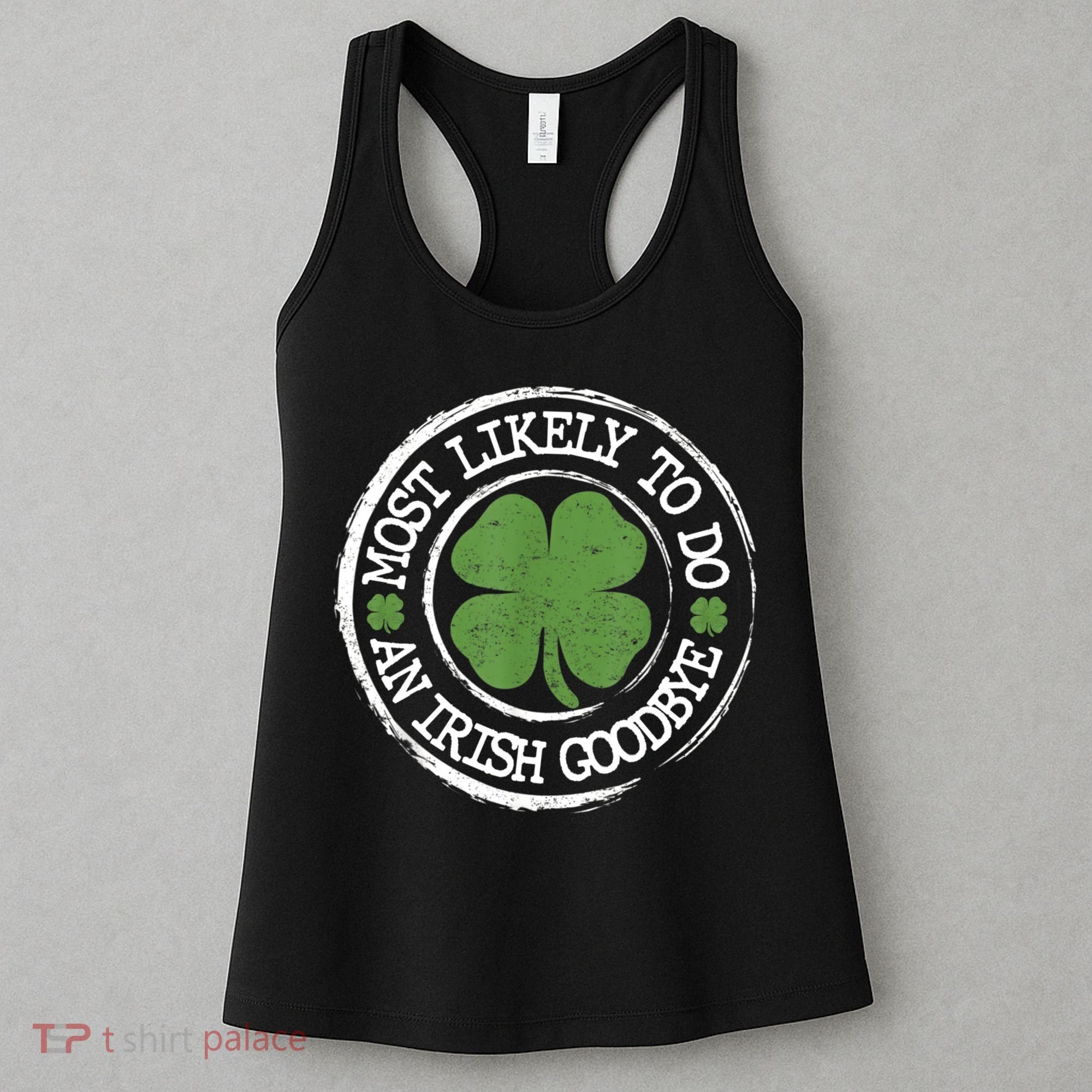 Most Likely To Do An Irish Goodbye Funny St Patricks Day Women's Tank Top
