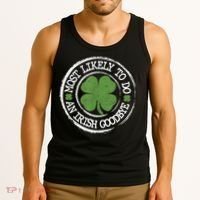 Most Likely To Do An Irish Goodbye Funny St Patricks Day Tank Top thumb 3