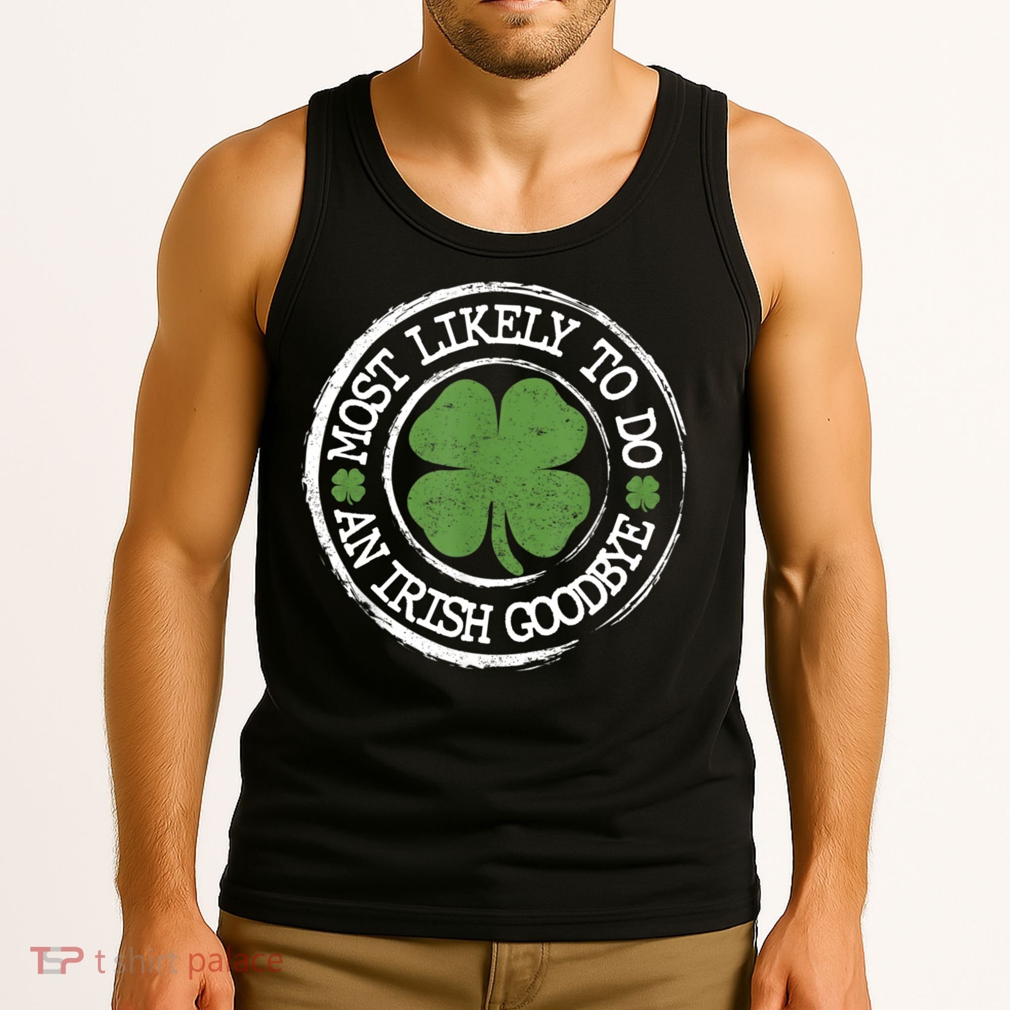 Most Likely To Do An Irish Goodbye Funny St Patricks Day Tank Top