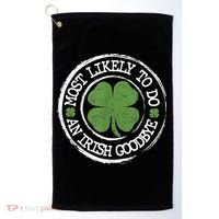 Most Likely To Do An Irish Goodbye Funny St Patricks Day Golf Towel thumb 0