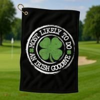 Most Likely To Do An Irish Goodbye Funny St Patricks Day Golf Towel thumb 1