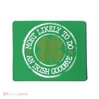 Most Likely To Do An Irish Goodbye Funny St Patricks Day Mousepad thumb 0