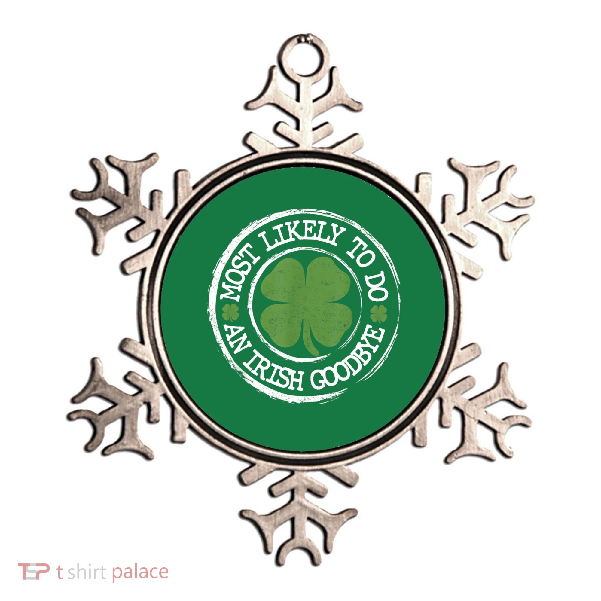 Most Likely To Do An Irish Goodbye Funny St Patricks Day Ornament