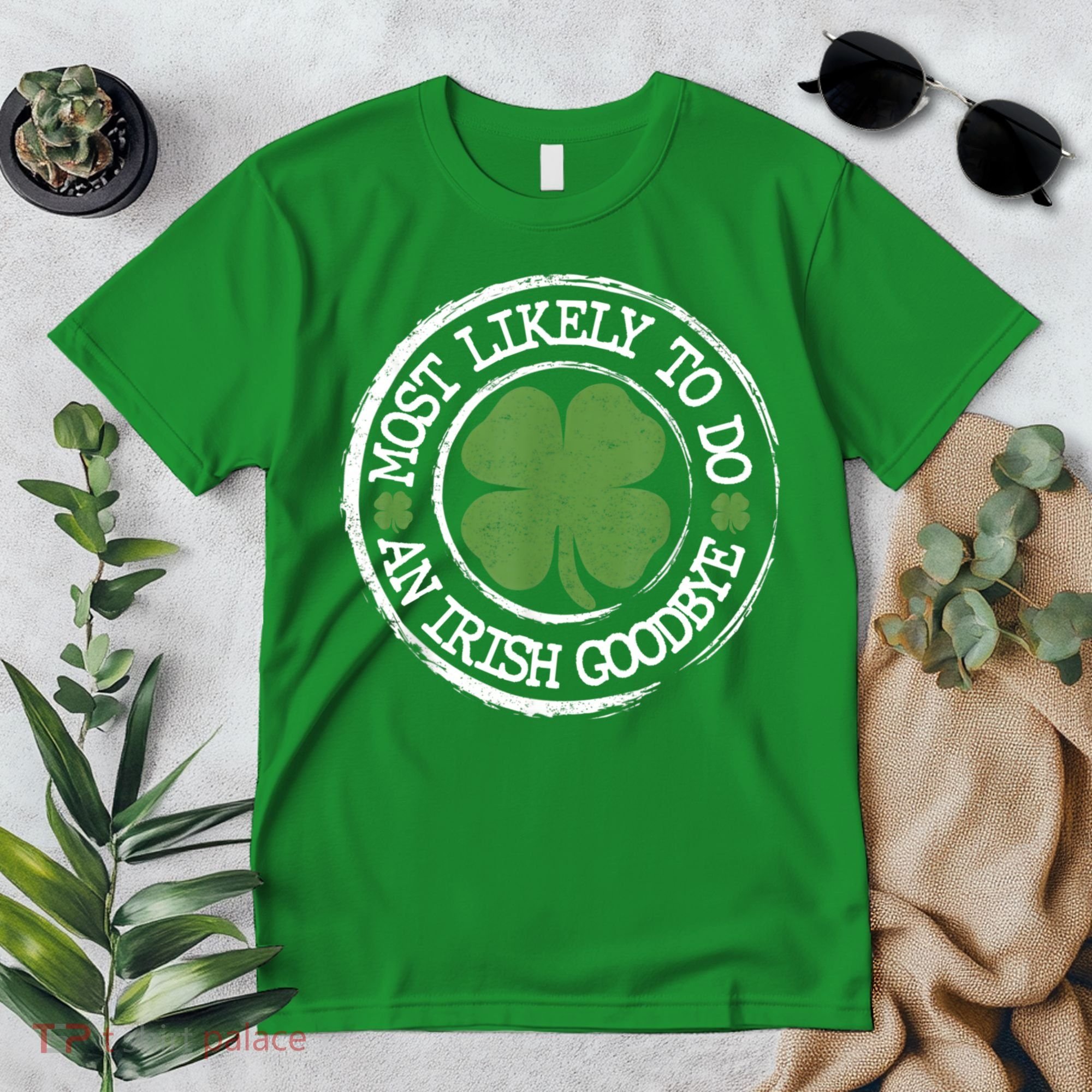 Most Likely To Do An Irish Goodbye Funny St Patricks Day Premium T-Shirt