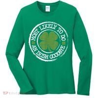 Most Likely To Do An Irish Goodbye Funny St Patricks Day Women's Long Sleeve Shirt thumb 0