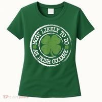 Most Likely To Do An Irish Goodbye Funny St Patricks Day Women's T-Shirt thumb 0