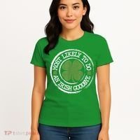Most Likely To Do An Irish Goodbye Funny St Patricks Day Women's T-Shirt thumb 4