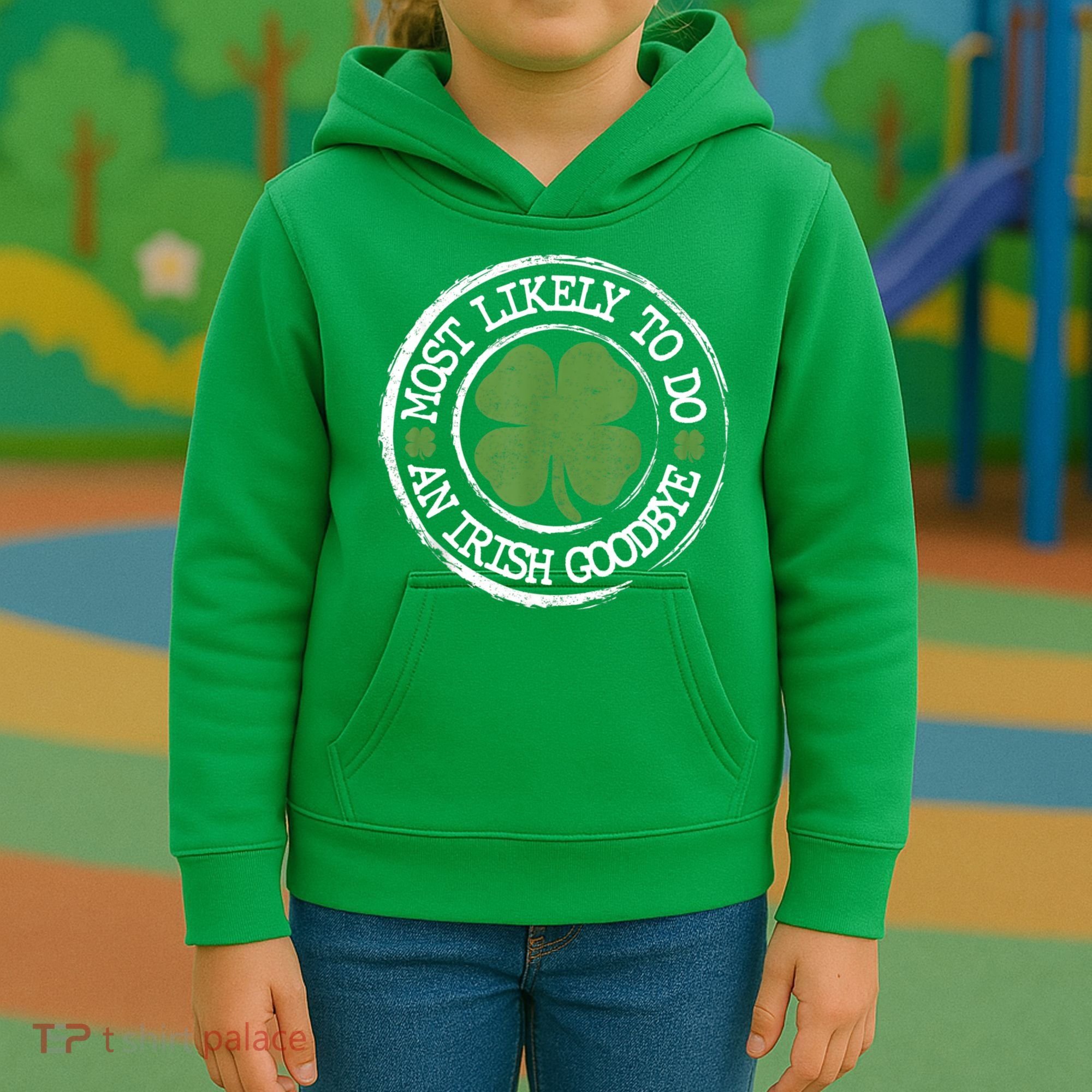 Most Likely To Do An Irish Goodbye Funny St Patricks Day Kids Hoodie