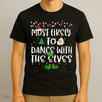 Most Likely To Dance With The Elves xmas Family  T-Shirt thumb 3