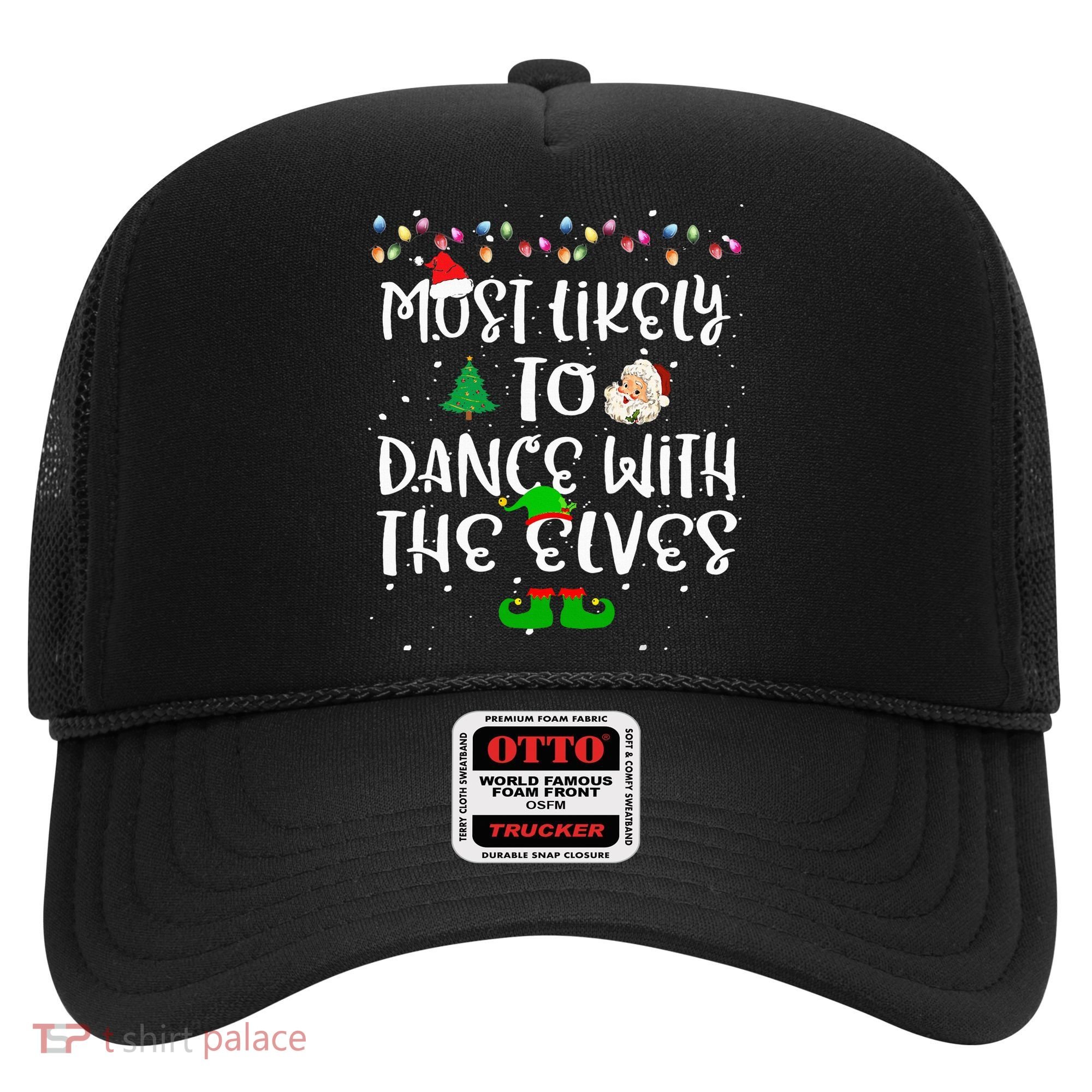 Most Likely To Dance With The Elves xmas Family  Hat