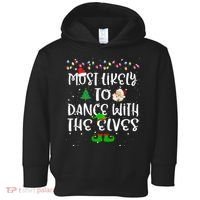 Most Likely To Dance With The Elves xmas Family  Toddler Hoodie thumb 0