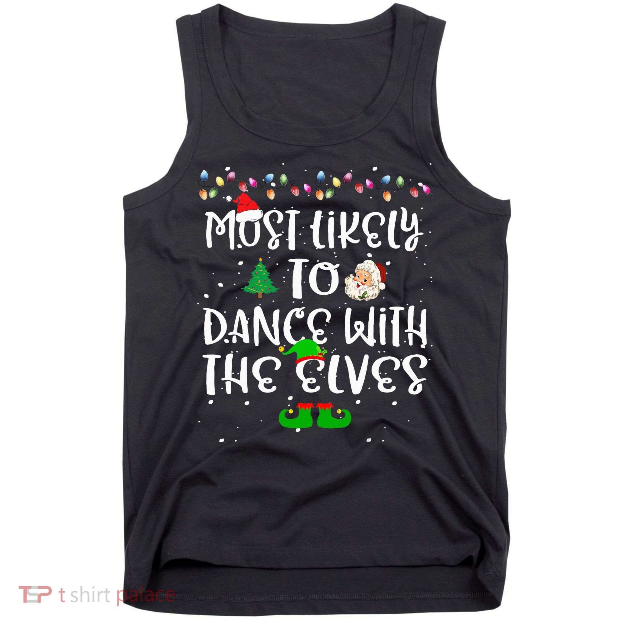 Most Likely To Dance With The Elves xmas Family  Tank Top