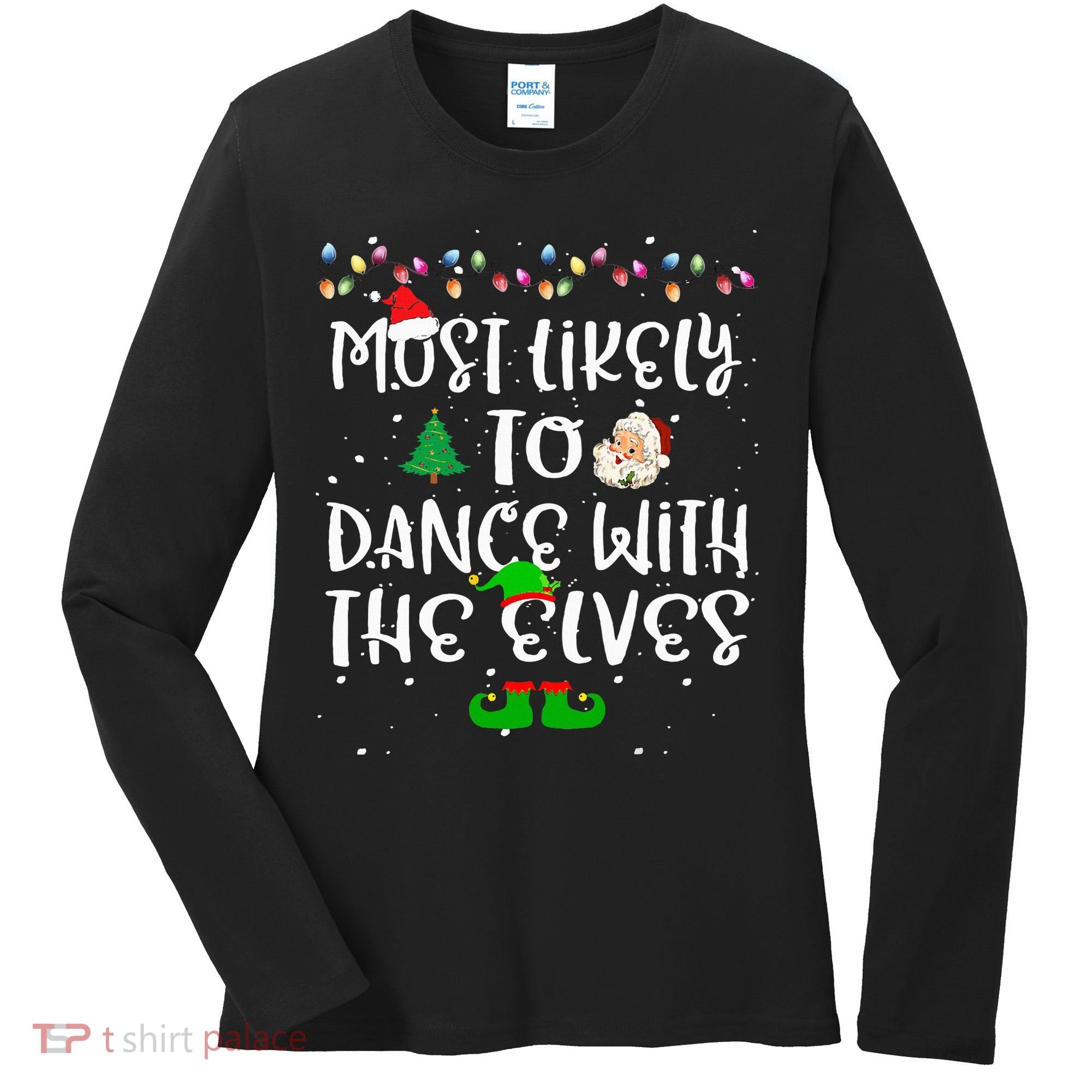 Most Likely To Dance With The Elves xmas Family  Women's Long Sleeve Shirt