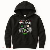 Most Likely To Dance With The Elves xmas Family  Kids Hoodie thumb 0