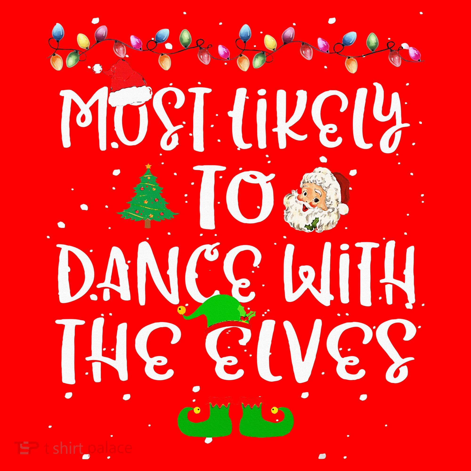 Most Likely To Dance With The Elves xmas Family  Santa Hat