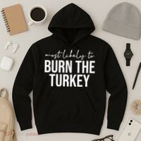 Most Likely To Burn The Turkey Funny Thanksgiving Hoodie thumb 3