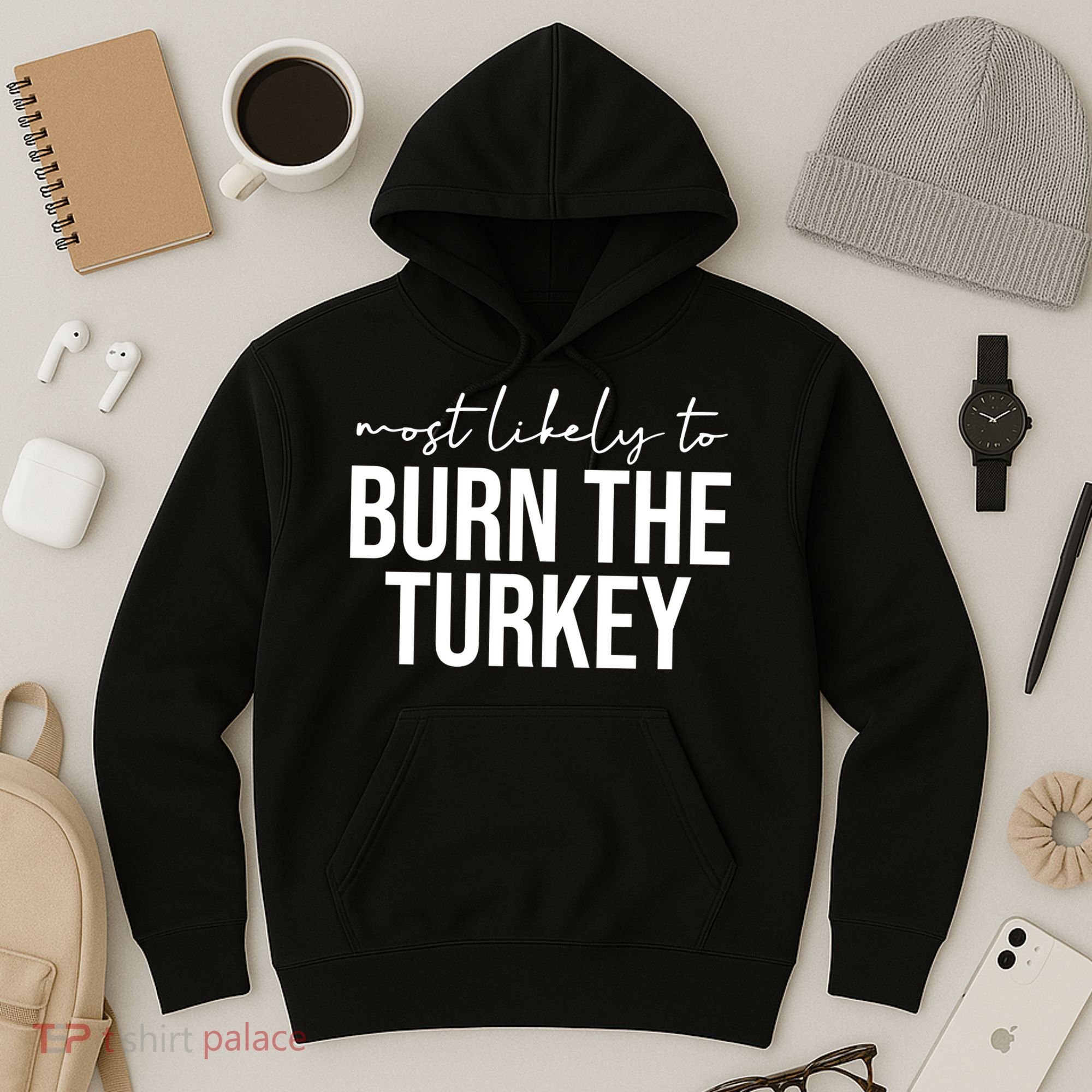 Most Likely To Burn The Turkey Funny Thanksgiving Hoodie