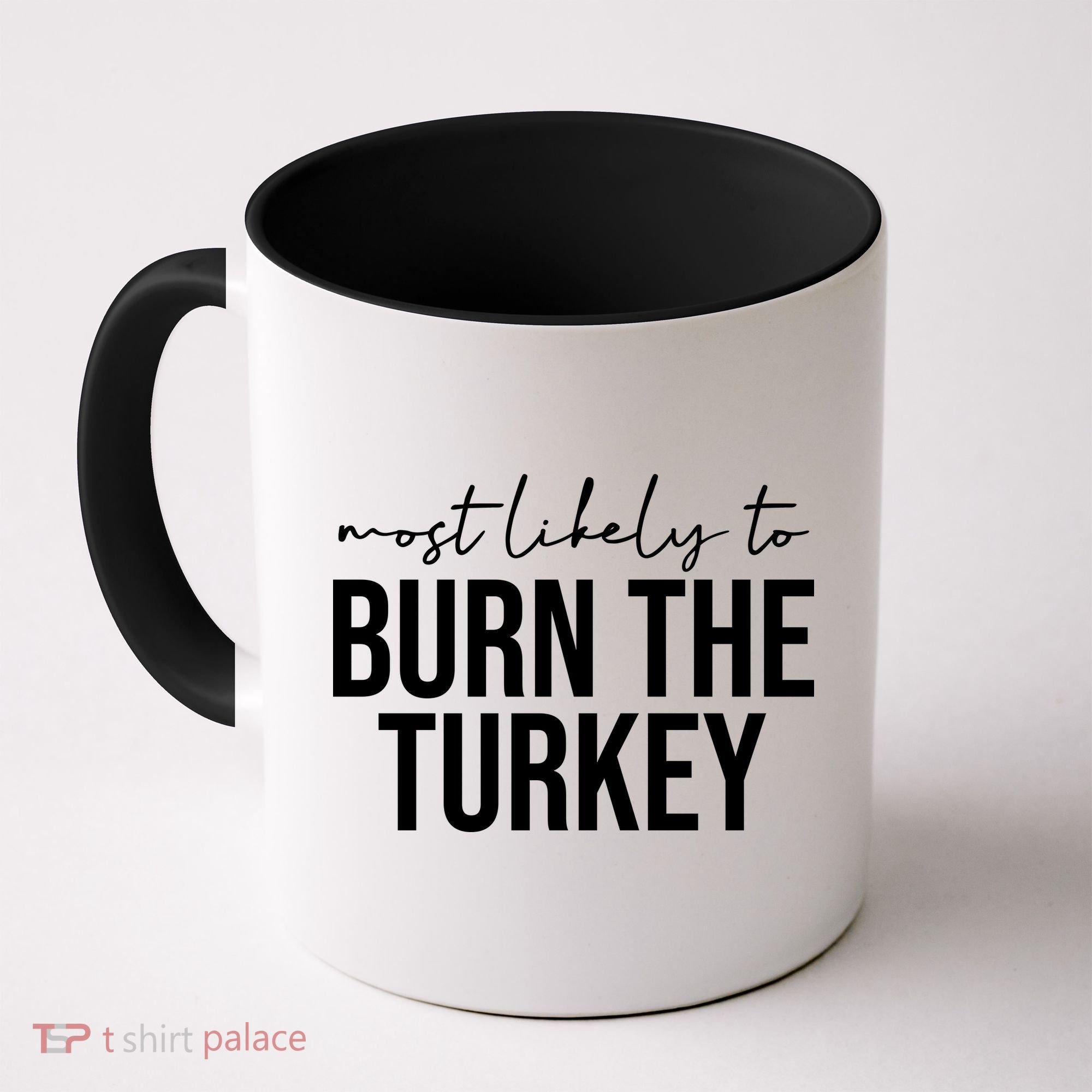 Most Likely To Burn The Turkey Funny Thanksgiving Coffee Mug