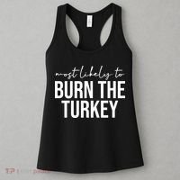 Most Likely To Burn The Turkey Funny Thanksgiving Women's Tank Top thumb 3