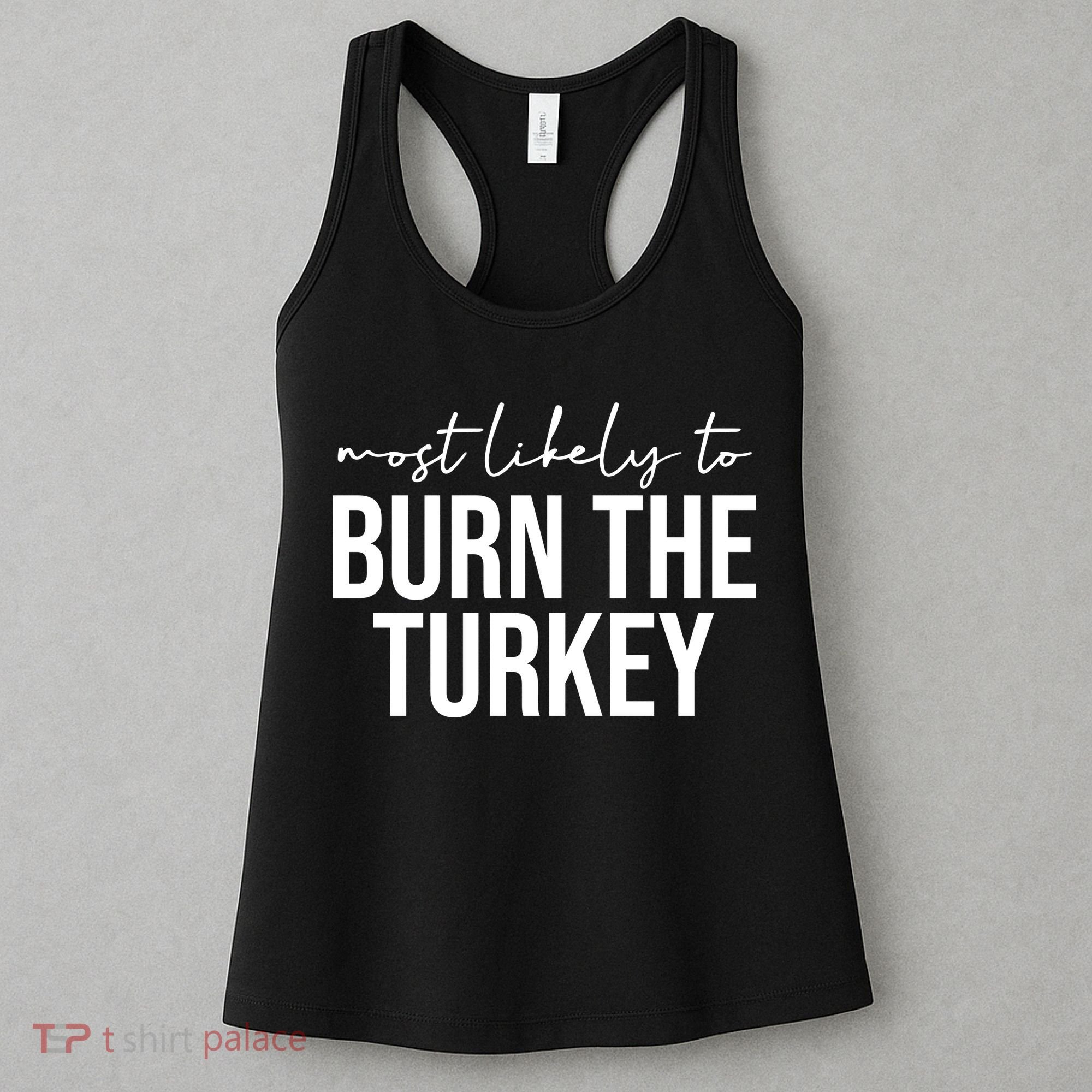 Most Likely To Burn The Turkey Funny Thanksgiving Women's Tank Top