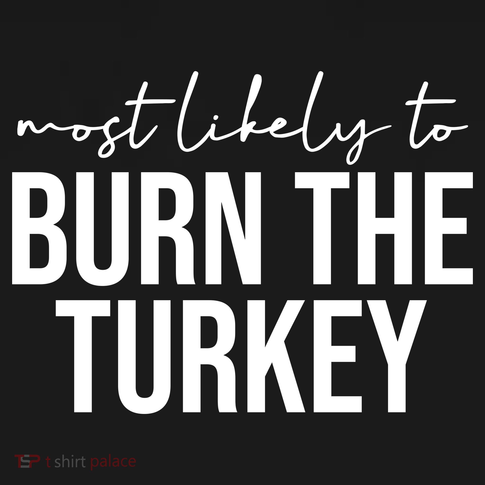 Most Likely To Burn The Turkey Funny Thanksgiving Women's Tank Top