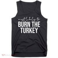 Most Likely To Burn The Turkey Funny Thanksgiving Tank Top thumb 0