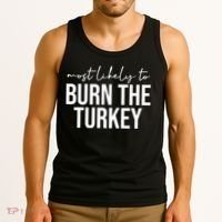 Most Likely To Burn The Turkey Funny Thanksgiving Tank Top thumb 3